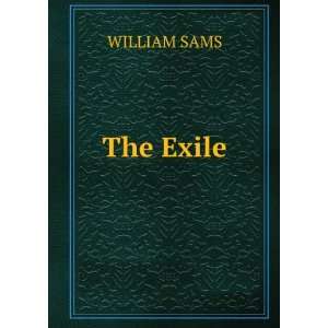  The Exile WILLIAM SAMS Books