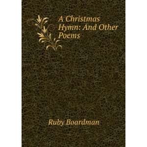  A Christmas Hymn And Other Poems Ruby Boardman Books