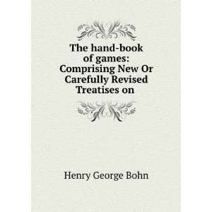  New Or Carefully Revised Treatises on . Henry George Bohn Books