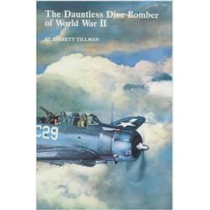    The Dauntless Dive Bomber of World War Two Barrett Tillman Books