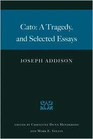 Cato A Tragedy, and Selected Essays, (0865974438), JOSEPH ADDISON 