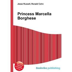    Princess Marcella Borghese: Ronald Cohn Jesse Russell: Books