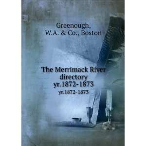  The Merrimack River directory. yr.1872 1873 W.A. & Co 