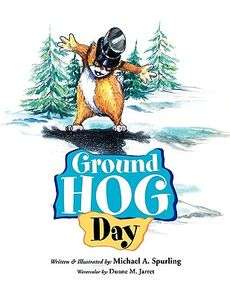 Ground Hog Day NEW by Michael Spurling 9781441596550  