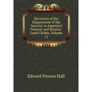   Pension and Bounty Land Claims, Volume 11 Edward Payson Hall Books
