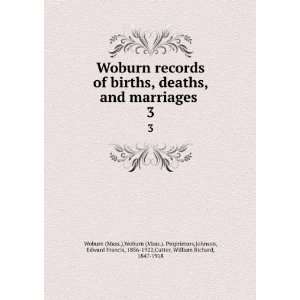  Woburn records of births, deaths, and marriages . 3 Woburn 