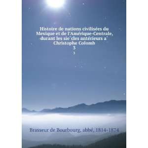   Christophe Colomb. 3 abbeÌ, 1814 1874 Brasseur de Bourbourg Books