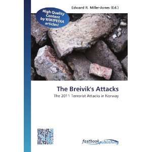  The Breiviks Attacks The 2011 Terrorist Attacks in 