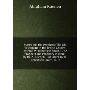 Moses and the Prophets: The Old Testament in the Jewish Church, by 