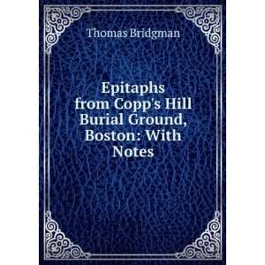   Copps Hill Burial Ground, Boston: With Notes: Thomas Bridgman: Books