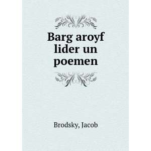  Barg aroyf lider un poemen Jacob Brodsky Books