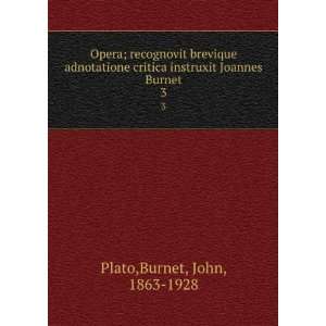   Joannes Burnet. 3 Burnet, John, 1863 1928 Plato  Books