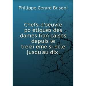   ¿½eme siï¿½ecle jusquau dix . Philippe Gerard Busoni Books