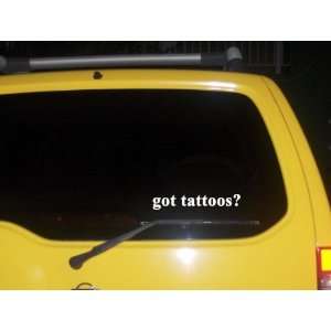  got tattoos? Funny decal sticker Brand New!: Everything 