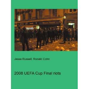  2008 UEFA Cup Final riots Ronald Cohn Jesse Russell 
