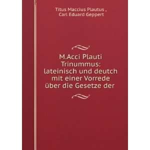   die Gesetze der .: Carl Eduard Geppert Titus Maccius Plautus : Books
