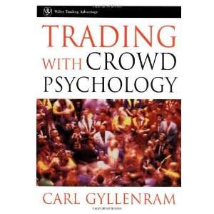   Crowd Psychology (Wiley Trading) [Hardcover]: Carl Gyllenram: Books