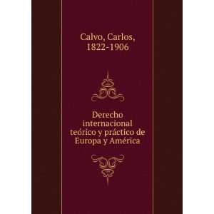   praÌctico de Europa y AmeÌrica Carlos, 1822 1906 Calvo Books