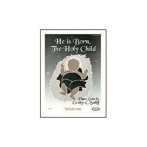  He Is Born, the Holy Child Carolyn C. Setliff Later 