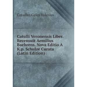   Schulze Curata (Latin Edition) Catullus Gaius Valerius Books
