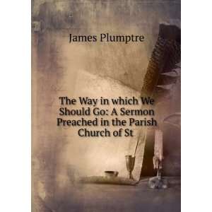 The Way in which We Should Go A Sermon Preached in the 