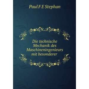   des Maschineningenieurs mit besonderer .: Paul F E Stephan: Books