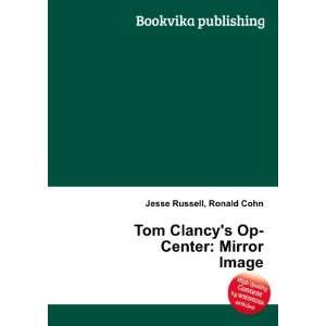   Tom Clancys Op Center Mirror Image Ronald Cohn Jesse Russell Books