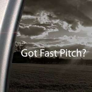 Got Fast Pitch? Decal Softball League Window Sticker