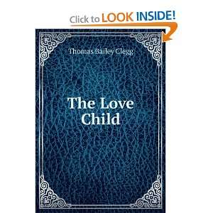 The Love Child Thomas Bailey Clegg  Books