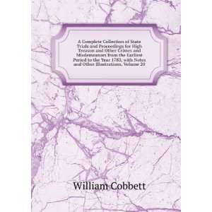   with Notes and Other Illustrations, Volume 20 William Cobbett Books