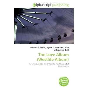  The Love Album (Westlife Album) (9786133733572): Books