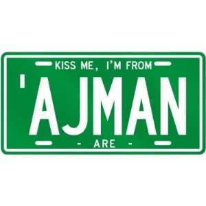  NEW  KISS ME , I AM FROM AJMAN  UNITED ARAB EMIRATES 