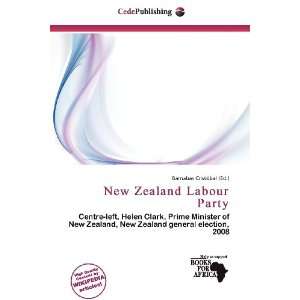   New Zealand Labour Party (9786200837356) Barnabas Cristóbal Books
