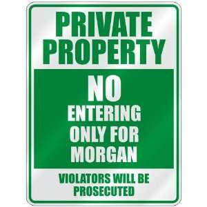   PROPERTY NO ENTERING ONLY FOR MORGAN  PARKING SIGN