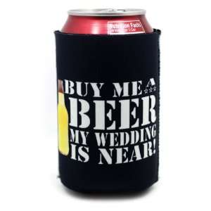  Buy Me A Beer, My Wedding Is Near! Bachelor Party Koozie 