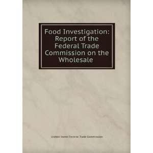  Food Investigation Report of the Federal Trade Commission 
