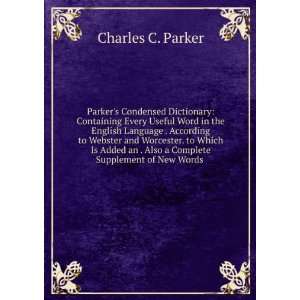   Also a Complete Supplement of New Words . Charles C. Parker Books