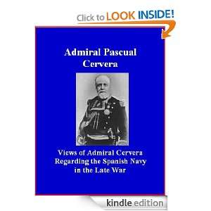 Views of Admiral Cervera Regarding the Spanish Navy in the Late War 