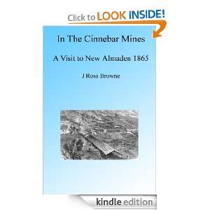 In the Cinnebar Mines A Visit to New Almaden 1865, Illustrated J 