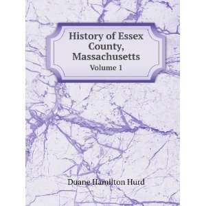   of Essex County, Massachusetts. Volume 1 Duane Hamilton Hurd Books
