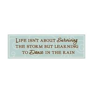  Life Isnt About Surviving The Storm   Wood Sign 5 X 