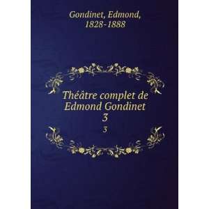   tre complet de Edmond Gondinet. 3 Edmond, 1828 1888 Gondinet Books