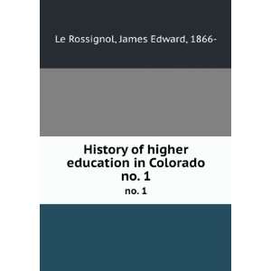   education in Colorado. no. 1 James Edward, 1866  Le Rossignol Books