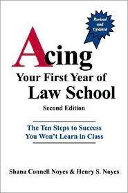 Acing Your First Year of Law School The Ten Steps to Success You Won 