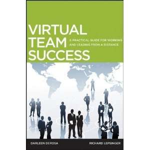  Virtual Team Success A Practical Guide for Working and 
