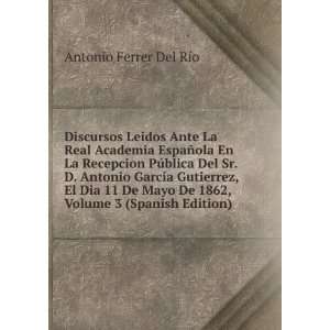   De 1862, Volume 3 (Spanish Edition) Antonio Ferrer Del RÃ­o Books
