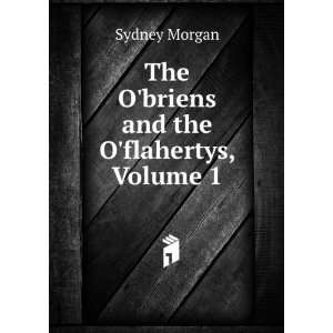  The Obriens and the Oflahertys, Volume 1 Sydney Morgan Books