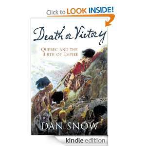   for Quebec and the Birth of Empire Dan Snow  Kindle Store