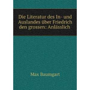  Ã¼ber Friedrich den grossen AnlÃ¤sslich . Max Baumgart Books