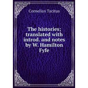   . and notes by W. Hamilton Fyfe Cornelius Tacitus  Books